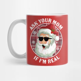 Ask Your Mom If I'm Real Naughty Santa Claus Christmas Funny Mug